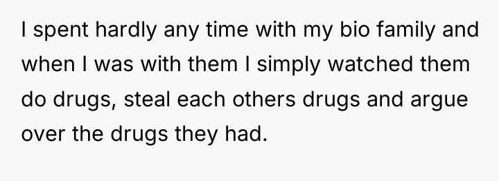 I spent hardly any time with my bio family and...