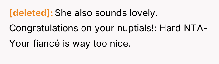 [deleted] She also sounds lovely. Congratulations on your nuptials!: Hard...