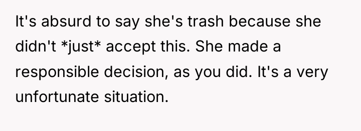 It's absurd to say she's trash because she didn't *just*...
