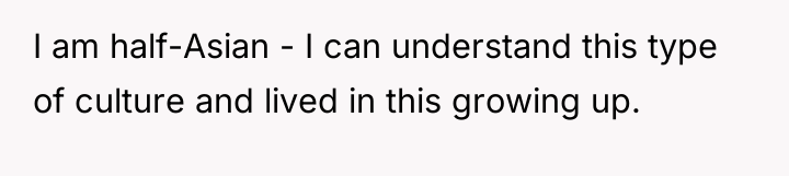 I am half-Asian - I can understand this type of...