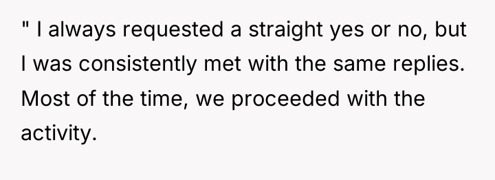 " I always requested a straight yes or no, but...