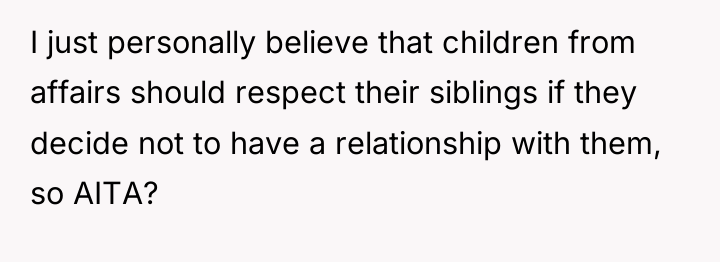I just personally believe that children from affairs should respect...