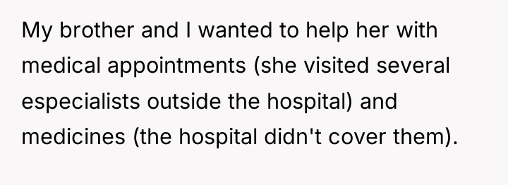 My brother and I wanted to help her with medical...
