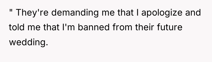 " They're demanding me that I apologize and told me...