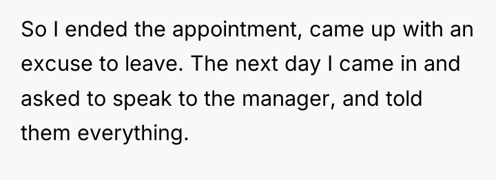 So I ended the appointment, came up with an excuse...