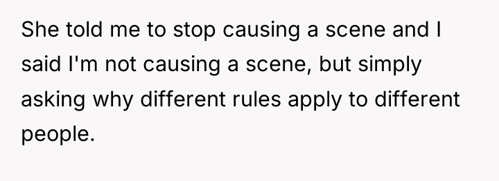 She told me to stop causing a scene and I...