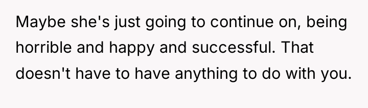 Maybe she's just going to continue on, being horrible and...
