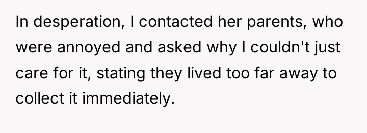 In desperation, I contacted her parents, who were annoyed and...