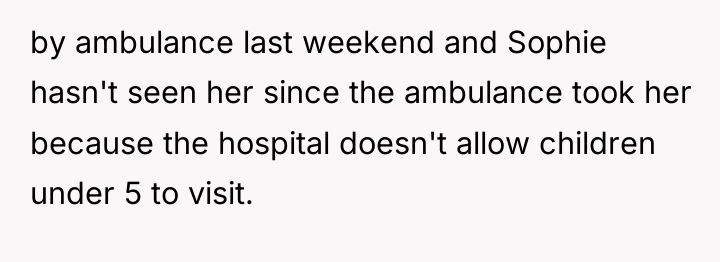 by ambulance last weekend and Sophie hasn't seen her since...