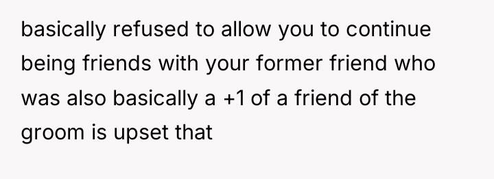 basically refused to allow you to continue being friends with...