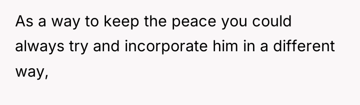 As a way to keep the peace you could always...