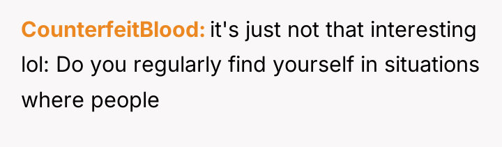 CounterfeitBlood it's just not that interesting lol: Do you regularly...