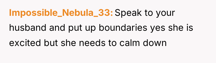 Impossible_Nebula_33 Speak to your husband and put up boundaries yes...
