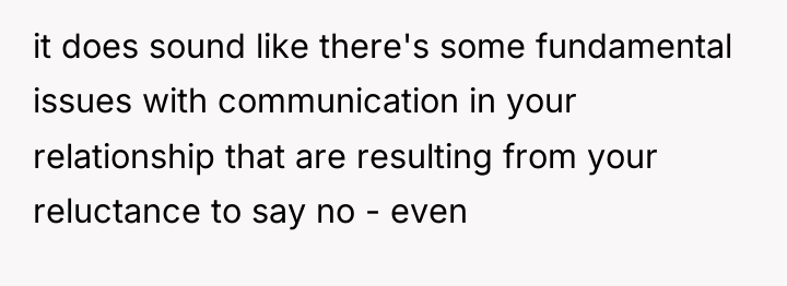 it does sound like there's some fundamental issues with communication...