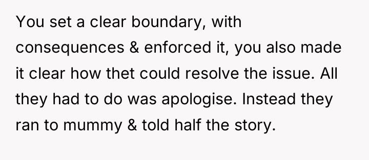 You set a clear boundary, with consequences & enforced it,...