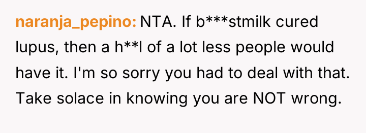 naranja_pepino NTA. If b***stmilk cured lupus, then a h**l of...