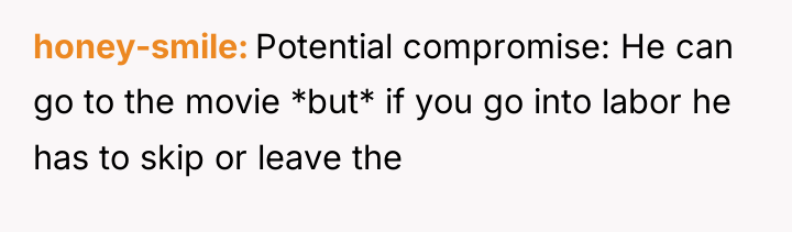 honey-smile Potential compromise: He can go to the movie *but*...