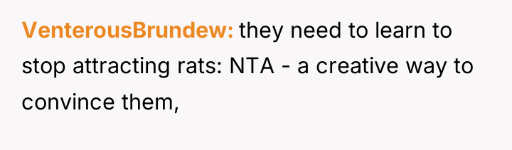 VenterousBrundew they need to learn to stop attracting rats: NTA...