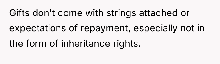 Gifts don't come with strings attached or expectations of repayment,...