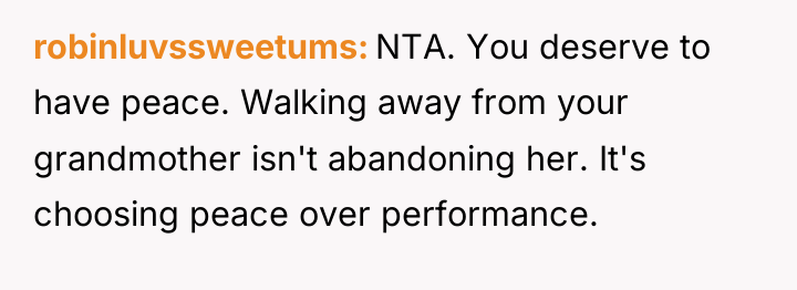 robinluvssweetums NTA. You deserve to have peace. Walking away from...