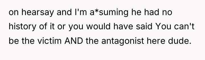 on hearsay and I'm a*suming he had no history of...