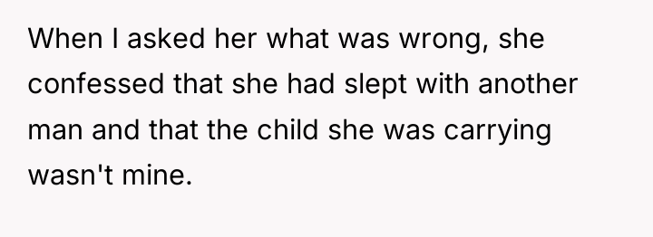 When I asked her what was wrong, she confessed that...