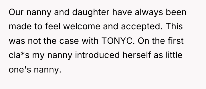 Our nanny and daughter have always been made to feel...