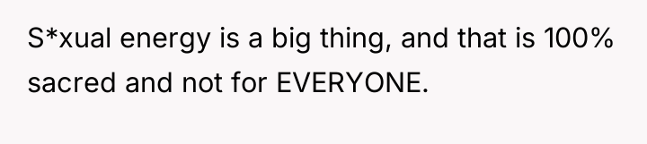 S*xual energy is a big thing, and that is 100%...