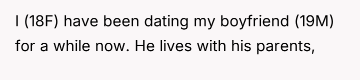 I (18F) have been dating my boyfriend (19M) for a...