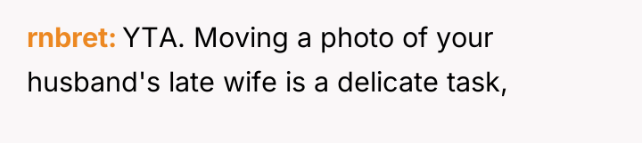 rnbret YTA. Moving a photo of your husband's late wife...