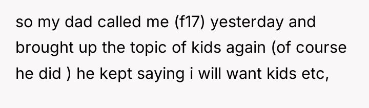 so my dad called me (f17) yesterday and brought up...