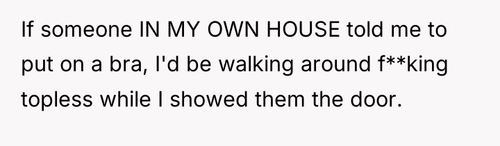 If someone IN MY OWN HOUSE told me to put...