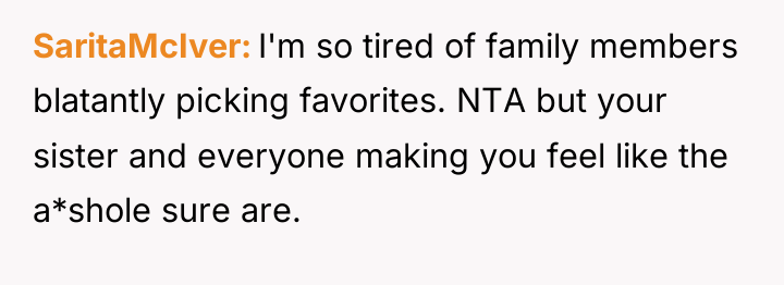 SaritaMcIver I'm so tired of family members blatantly picking favorites....