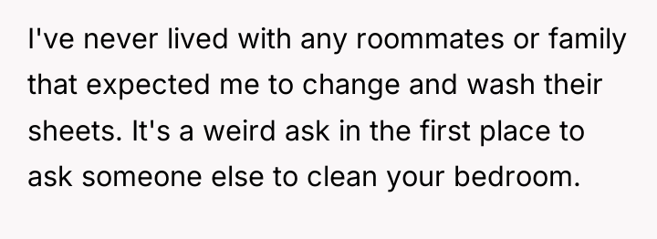 I've never lived with any roommates or family that expected...