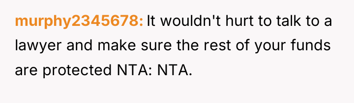 murphy2345678 It wouldn't hurt to talk to a lawyer and...