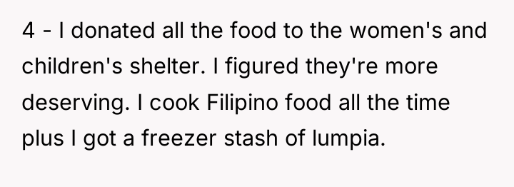 4 - I donated all the food to the women's...