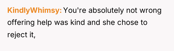 KindlyWhimsy You're absolutely not wrong offering help was kind and...