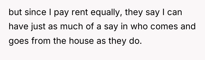 but since I pay rent equally, they say I can...