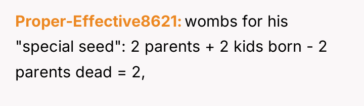 Proper-Effective8621 wombs for his "special seed": 2 parents + 2...