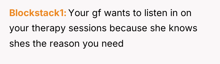Blockstack1 Your gf wants to listen in on your therapy...