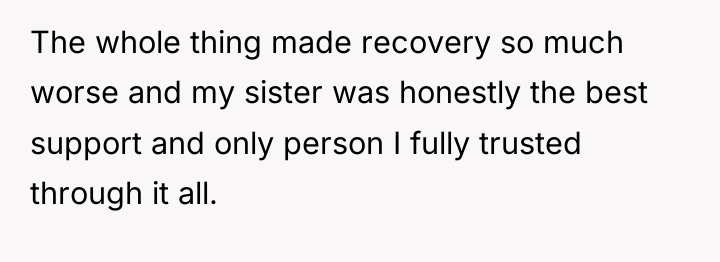 The whole thing made recovery so much worse and my...