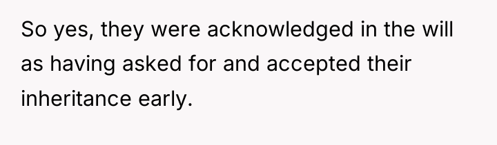 So yes, they were acknowledged in the will as having...