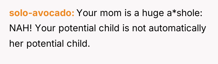 solo-avocado Your mom is a huge a*shole: NAH! Your potential...