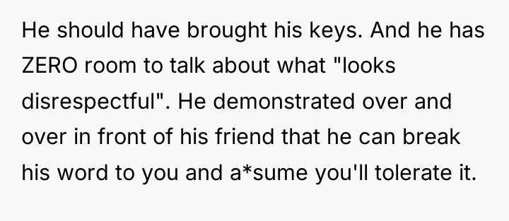 He should have brought his keys. And he has ZERO...