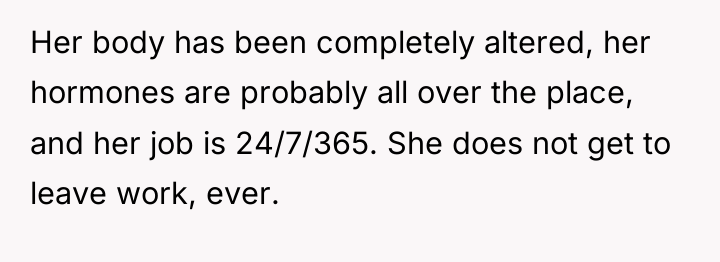 Her body has been completely altered, her hormones are probably...