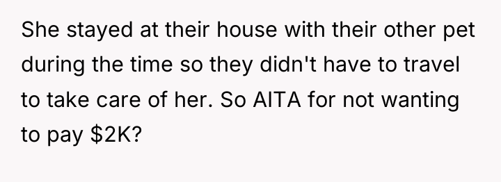 She stayed at their house with their other pet during...
