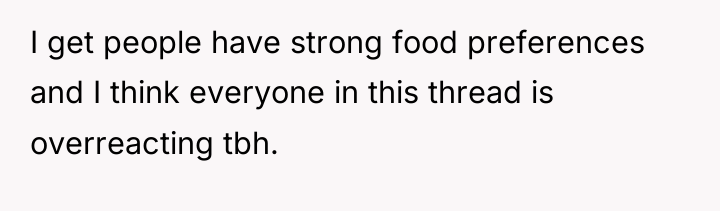 I get people have strong food preferences and I think...