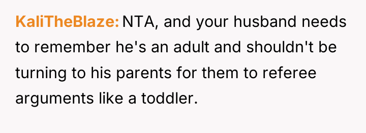 KaliTheBlaze NTA, and your husband needs to remember he's an...