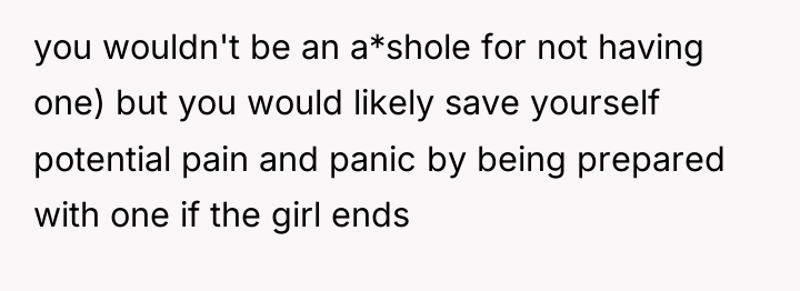 you wouldn't be an a*shole for not having one) but...