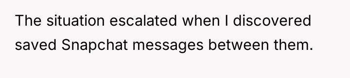 The situation escalated when I discovered saved Snapchat messages between...
